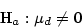 \begin{displaymath}
{\mbox H}_{a}: \mu_{d} \ne 0\end{displaymath}