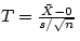 $T = { {\bar X} - 0 \over s/{\sqrt 
n}}$